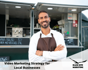 Video Marketing Strategy for Local Businesses