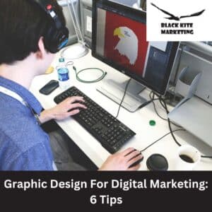Graphic Design For Digital Marketing: 6 Tips