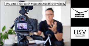 Why Video Is Your Secret Weapon for AI and Search Visibility